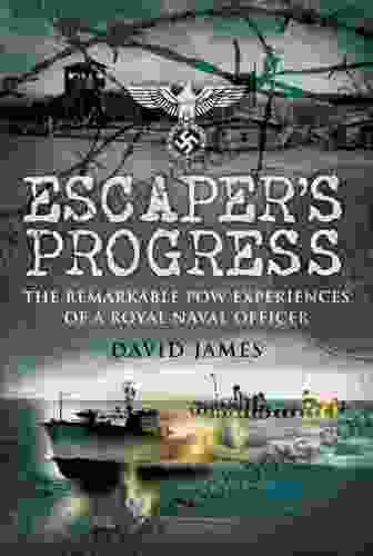 Escaper S Progress: The Remarkable POW Experiences Of A Royal Naval Officer