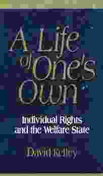 A Life Of One S Own: Individual Rights And The Welfare State