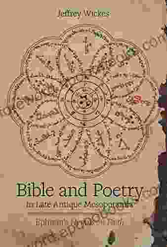 Bible And Poetry In Late Antique Mesopotamia: Ephrem S Hymns On Faith (Christianity In Late Antiquity 5)