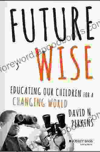 Future Wise: Educating Our Children for a Changing World