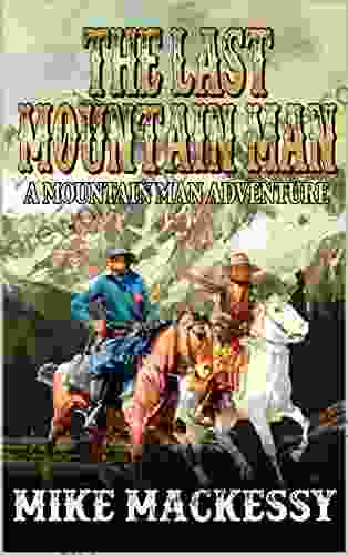 The Last Mountain Man: A Mountain Man Western Novel (Zeke Mountain Man Of The Great Stoney Mountains 1)