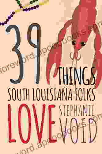 39 Things South Louisiana Folks Love: A Short Travel Guide To The True Heart Of South Louisiana