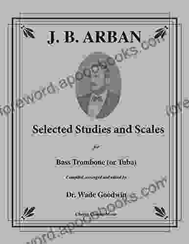 Selected Studies And Scales For Bass Trombone Or Tuba: From The Arban Method