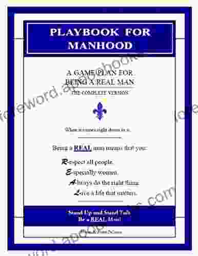 Playbook For Manhood: A Game Plan For Being A Real Man: Complete Version