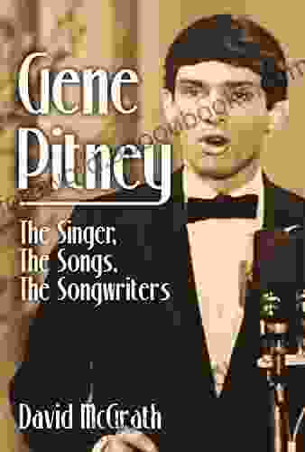 Gene Pitney: The Singer The Songs The Songwriters