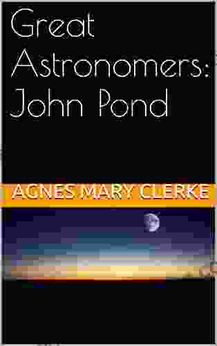 Great Astronomers: John Pond Mark Bergin