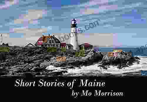 Short Stories of Maine (Short Stories by Mo Morrison 1)