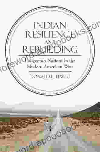 Indian Resilience and Rebuilding: Indigenous Nations in the Modern American West