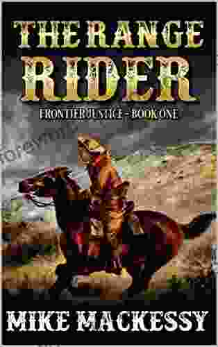 The Range Rider: Frontier Justice: A Western Adventure Novel (A Jarod Welsh: Range Rider Western 1)