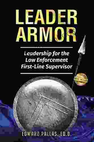 Leader Armor: Leadership For The Law Enforcement First Line Supervisor