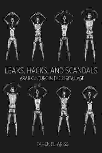 Leaks Hacks And Scandals: Arab Culture In The Digital Age (Translation/Transnation 42)