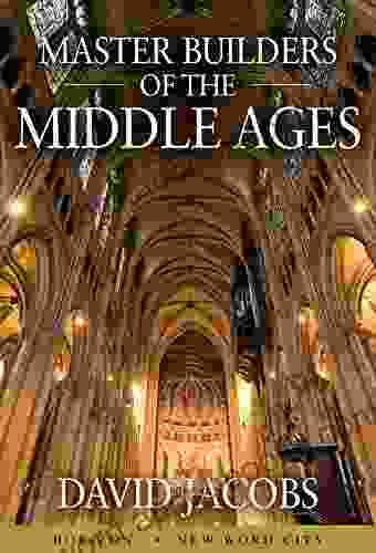 Master Builders Of The Middle Ages