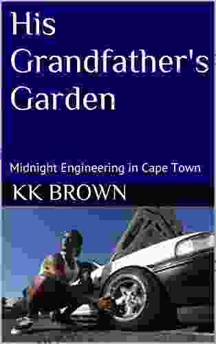 His Grandfather s Garden: Midnight Engineering in Cape Town (Only Africa Knows 4)