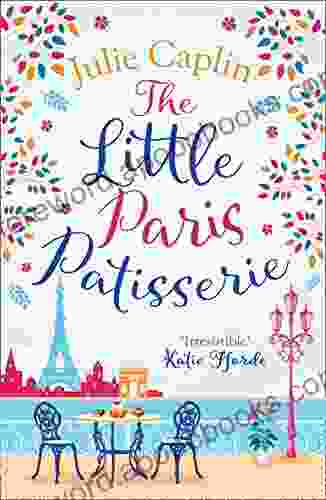 The Little Paris Patisserie: Missing Emily In Paris? Return To The City Of Love With This Must Read Romance (Romantic Escapes 3)