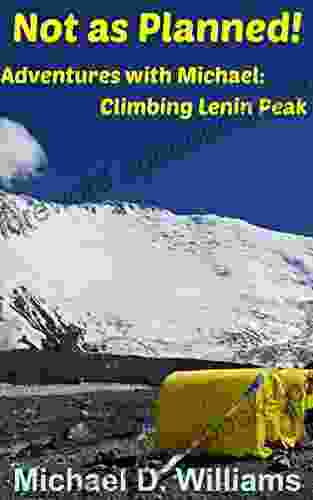 Not As Planned : Adventures with Michael: Climbing Lenin Peak