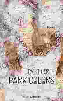 Paint Her In Dark Colors : Poems