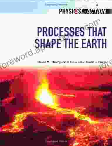 Processes That Shape The Earth (Physics In Action (Chelsea House))