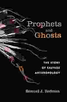 Prophets And Ghosts: The Story Of Salvage Anthropology