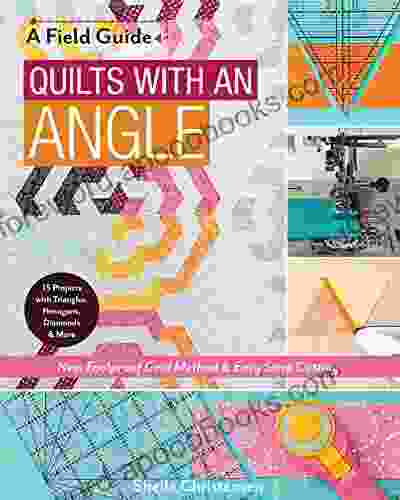 Quilts With An Angle: New Foolproof Grid Method Easy Strip Cutting 15 Projects With Triangles Hexagons Diamonds More (A Field Guide)