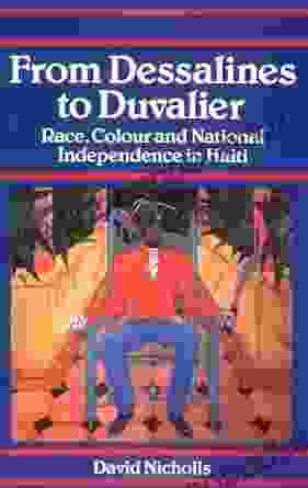 From Dessalines To Duvalier: Race Colour And National Independence In Haiti