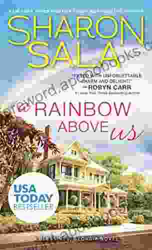 A Rainbow Above Us: Two Lost Souls Find Solace In Each Other And Comfort In A Southern Small Town (Blessings Georgia 8)