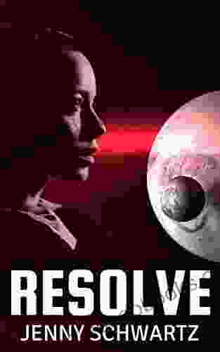 Resolve (The Adventures of a Xeno Archaeologist 5)