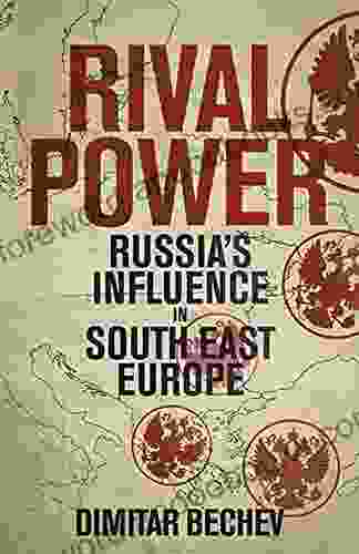 Rival Power: Russia S Influence In Southeast Europe