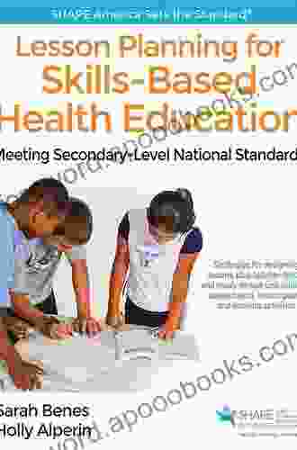 Lesson Planning For Skills Based Health Education: Meeting Secondary Level National Standards (Shape America Set The Standard)