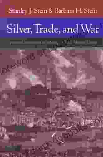 Silver Trade And War: Spain And America In The Making Of Early Modern Europe