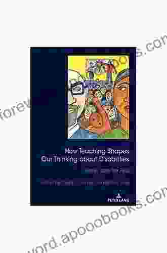 How Teaching Shapes Our Thinking About Disabilities: Stories from the Field (Disability Studies in Education 26)