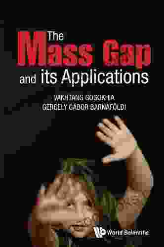 Mass Gap And Its Applications The (Cambridge Advanced Sciences)