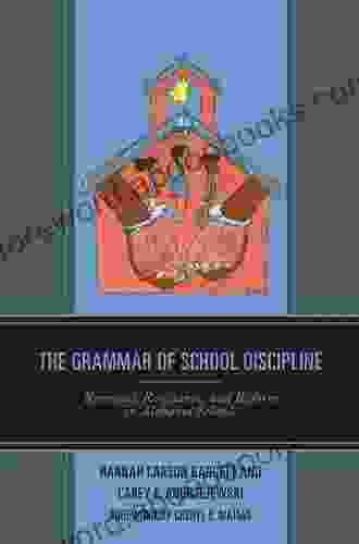 The Grammar Of School Discipline: Removal Resistance And Reform In Alabama Schools (Race And Education In The Twenty First Century)