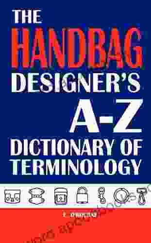 The Handbag Designer S Dictionary Of Terminology