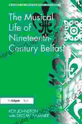 The Musical Life Of Nineteenth Century Belfast