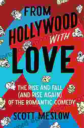 From Hollywood with Love: The Rise and Fall (and Rise Again) of the Romantic Comedy