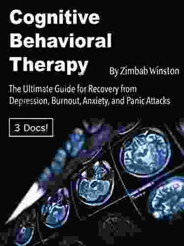 Cognitive Behavioral Therapy: The Ultimate Guide For Recovery From Depression Burnout Anxiety And Panic Attacks