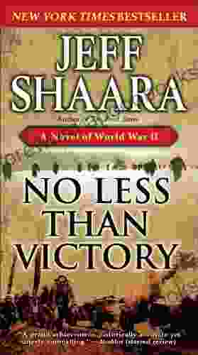 No Less Than Victory: A Novel Of World War II