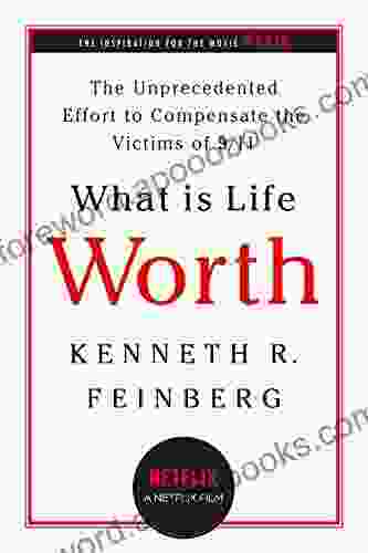 What Is Life Worth?: The Unprecedented Effort To Compensate The Victims Of 9/11