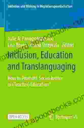 Inclusion Education and Translanguaging: How to Promote Social Justice in (Teacher) Education? (Inklusion und Bildung in Migrationsgesellschaften)