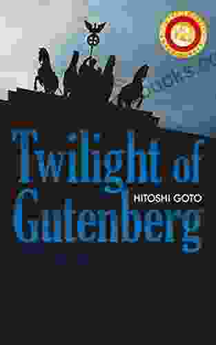 Twilight of Gutenberg Hitoshi Goto