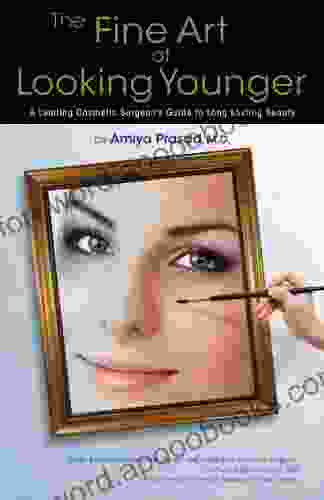 The Fine Art Of Looking Younger (A Leading Cosmetic Surgeon S Guide To Long Lasting Beauty)