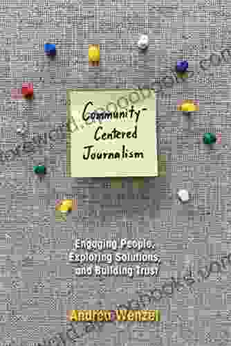 Community Centered Journalism: Engaging People Exploring Solutions and Building Trust