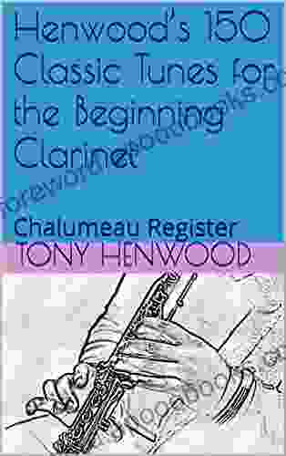 Henwood S 150 Classic Tunes For The Beginning Clarinet: Chalumeau Register