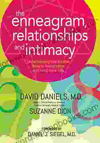 The Enneagram Relationships And Intimacy: Understanding One Another Leads To Loving Better And Living More Fully