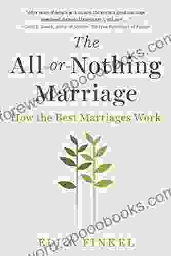 The All Or Nothing Marriage: How The Best Marriages Work