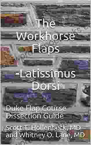 The Workhorse Flaps Latissimus Dorsi: Duke Flap Course Dissection Guide (Duke Flap Course The Workhorse Flaps 1)