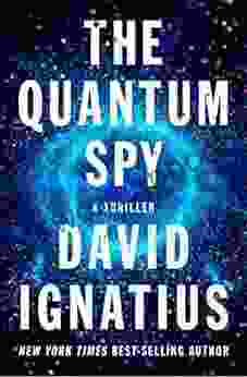 The Quantum Spy: A Thriller