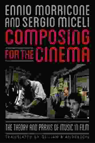 Composing For The Cinema: The Theory And Praxis Of Music In Film