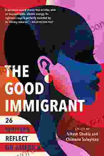 The Good Immigrant: 26 Writers Reflect On America