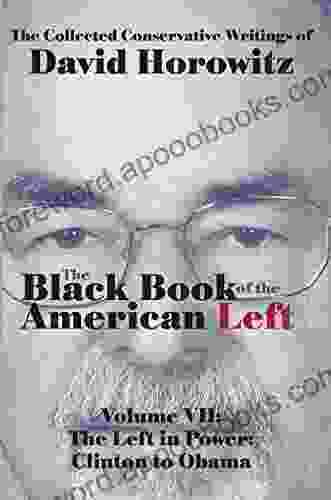 The Left In Power: Clinton O Obama: Black Of The American Left: Volume VII